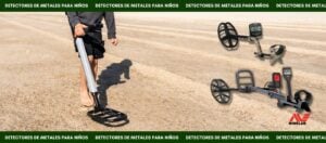 Detectores de metales para niños, la mejor aventura para este verano